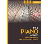 Technical Exercises with instructions for teachers. Piano. Grade 2: TMMS Piano Method