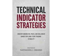 Technical Indicator Strategies: Understanding RSI, MACD, and Bollinger Bands for Long-Term Trading Stability