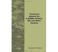 Technical Manual for 5.56MM, M16A2, M4 and M4A1 Carbine