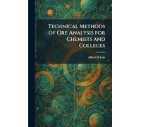 Technical Methods of Ore Analysis for Chemists and Colleges