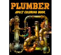 Technical Plumbing Coloring Book for Adults: 60 Detailed Pipe Designs for Relaxation and Stress Relief | Perfect for Engineers, Makers and Curious Minds