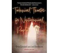 Technical Theater for Nontechnical People (Fourth Edition)