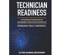 Technician Readiness: A Practical Framework for the Modern Electronics Workforce