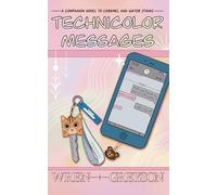 Technicolor Messages: A Companion Novel to Caramel and Water Stains