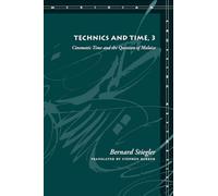 Technics and Time: Cinematic Time and the Question of Malaise