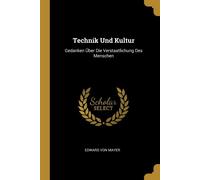 Technik Und Kultur: Gedanken Über Die Verstaatlichung Des Menschen - Von M...