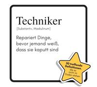 Techniker: Repariert Dinge, bevor jemand weiß, dass sie kaputt sind. Das lustige Geschenkbuch für Mann, Frau, Kollege, Freund zu Geburtstag, Weihnachten