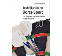 Techniktraining Darts-Sport: 150 Übungen zur Verbesserung der Wurftechnik
