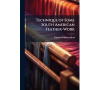 Technique of Some South American Feather-Work