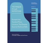 Technique Through Repertoire, Book 2: Excerpts from Standard Piano Literature that Develop Essential Technical Skills