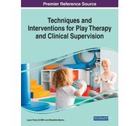 Techniques and Interventions for Play Therapy and Clinical Supervisi (Tascabile)
