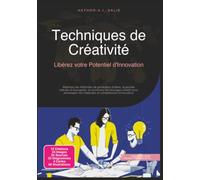 Techniques de Créativité: Libérez votre Potentiel d'Innovation