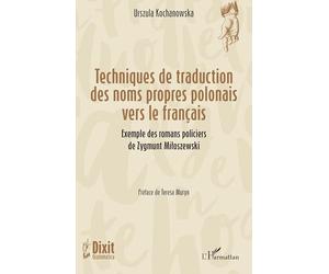 Techniques de traduction des noms propres polonais vers le français: Exemple des romans policiers de Zygmunt Miłoszewski
