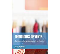TECHNIQUES DE VENTE: Comprendre les enjeux et se former
