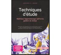 Techniques d'étude: Maîtrisez l'apprentissage actif et la gestion du temps