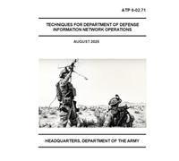 Techniques For Department of Defense Information Network Operations: ATP 6-02.71 August 2025