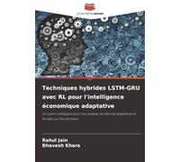 Techniques hybrides LSTM-GRU avec RL pour l'intelligence économique adaptative: Un cadre intelligent pour une analyse de marché adaptative et fondée sur des données