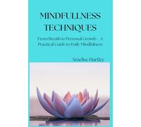 Techniques of Mindfullness: from breath to personal growth