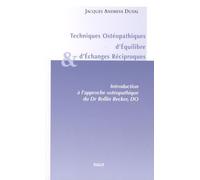 Techniques Ostéopathiques d'Equilibre et d'Echanges Réciproques: Introduction à l'approche ostéopathique du Dr Rollin, Becker, DO