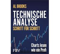 Technische Analyse Schritt für Schritt: Charts lesen wie ein Profi | Erfolgreiche Chartanalyse mit Candlesticks und Trends. Einstieg und Ausstieg ... machen. Der Klassiker endlich auf Deutsch