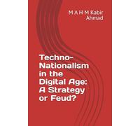 Techno-Nationalism in the Digital Age: A Strategy or Feud?