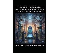Techno-Théragie : un manuel pour l'ère de l'intelligence