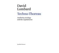 Techno-Thoreau. Aesthetics, ecology and the Capitalocene