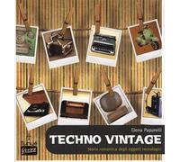 Techno vintage. Storia romantica degli strumenti di comunicazione