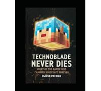 Technoblade Never Dies: Story of the Gamer Who Changed Minecraft Forever