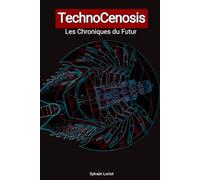 TechnoCenosis: Les chroniques du futur