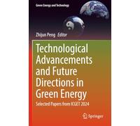 Technological Advancements and Future Directions in Green Energy: Selected Papers from ICGET 2024