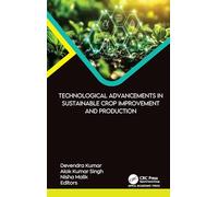 Technological Advancements in Sustainable Crop Improvement and Production