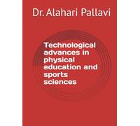 Technological advances in physical education and sports sciences: Technological Advances in Physical Education and Sports Sciences Innovations Shaping the Future of Athletic Performance and Research