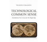 TECHNOLOGICAL COMMON SENSE: Giambattista Vico's lesson in the digital age
