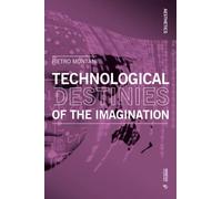 Technological destinies of the imagination