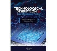 Technological Disruption in Legal Education and Practice