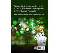 Technological Innovation and AI for Sustainable Development in Events and Festivals (Festival and Event Tourism and Hospitality Series)