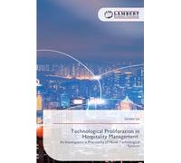 Technological Proliferation in Hospitality Management: An Investigation in Practicality of Novel Technological Systems