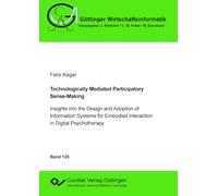 Technologically Mediated Participatory Sense-Making.Insights into the Design and Adoption of Information Systems for Embodied Interaction in Digital Psychotherapy