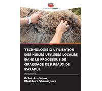 TECHNOLOGIE D'UTILISATION DES HUILES USAGÉES LOCALES DANS LE PROCESSUS DE GRAISSAGE DES PEAUX DE KARAKUL: Monographie