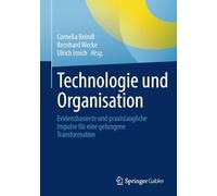 Technologie und Organisation: Evidenzbasierte und praxistaugliche Impulse für eine gelungene Transformation