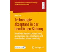 Technologieakzeptanz in der beruflichen Bildung: Eine Mixed-Methods-Untersuchung zur Akzeptanz von Lernsoftwares und deren Einfluss auf den Lernerfolg
