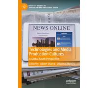 Technologies and Media Production Cultures: A Global South Perspective