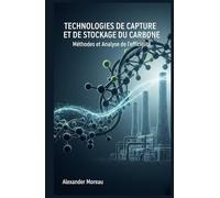 Technologies de Capture et de Stockage du Carbone: Méthodes et Analyse de l'efficacité