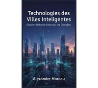 Technologies des Villes Intelligentes: Gestion Urbaine Axée sur les Données: 2