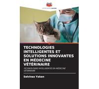 TECHNOLOGIES INTELLIGENTES ET SOLUTIONS INNOVANTES EN MÉDECINE VÉTÉRINAIRE: TECHNOLOGIES INTELLIGENTES EN MÉDECINE VÉTÉRINAIRE