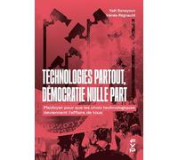 Technologies partout, démocratie nulle part: Plaidoyer pour que les choix technologiques deviennent l'affaire de tous