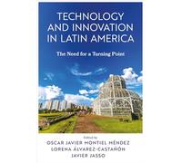 Technology and Innovation in Latin America: The Need for a Turning Point