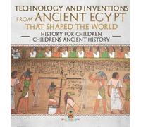 Technology and Inventions from Ancient Egypt That Shaped The (Copertina rigida)