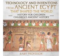Technology and Inventions from Ancient Egypt That Shaped The World - (Tascabile)